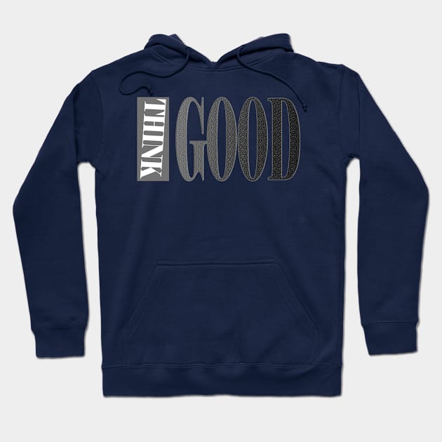 THINK GOOD Hoodie by 